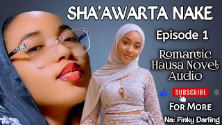 shaawarta nake episode 1 latest romantic hausa novel audio