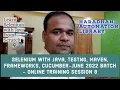 Selenium with Java TestNG Maven Frameworks Cucumber-June 2022 Batch - Online Training Session 8