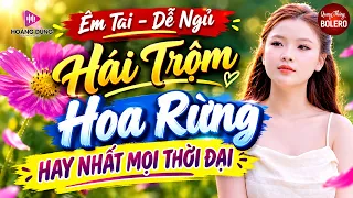 Hái Trộm Hoa Rừng ✨ LK Nhạc Sống Trữ Tình Bolero Ngọt Lịm Tim Với Toàn Bài Hay NHẤT MỌI THỜI ĐẠI