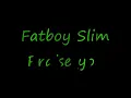 Praise you Fatboy slim with lyrics