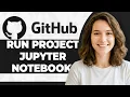 How to Run GitHub Project in Jupyter Notebook Step By Step 2026 Guide