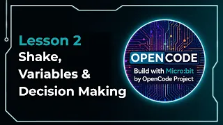 Lesson 2 Shake Variables Decision Making Build with Micro bit by OpenCode Project