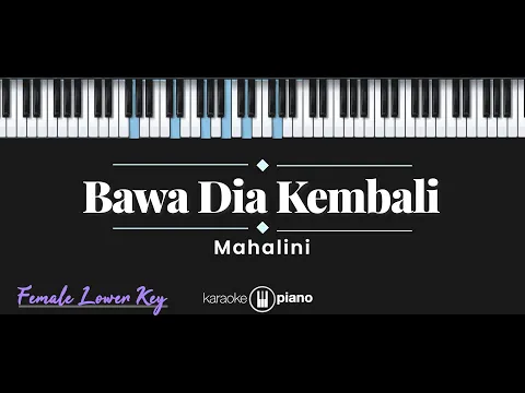 Download MP3 Bawa Dia Kembali - Mahalini (KARAOKE PIANO - FEMALE LOWER KEY)