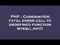 PHP Codeigniter fatal error call to undefined function mysqli - init