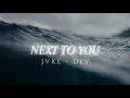 Download Lagu Next to you [JVKE]