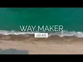 Way Maker (Lyric Video) - Leeland [ Official ]