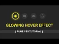 Pure CSS Glowing Icon Hover Effect Create a Stunning CSS Glowing Hover Effect Pure CSS Tutorial