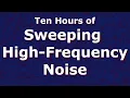 Download Lagu Sweeping High Frequency Noise Ten Hours 10 - Tinnitus Relief - ASMR