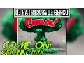 Lagu DJ PATRICK \u0026 DJ GERCU - Come On! (Original Mix)