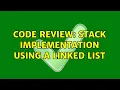 Code Review Stack implementation using a linked list 3 Solutions
