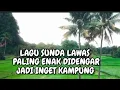 Download Lagu Lagu Sunda Lawas Full Album Paling Enak Didengar Matak Waas , Moal Bosen Disetel Unggal Poe
