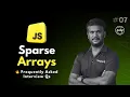 Top JavaScript Coding round Question Ep 07 Sparse Arrays