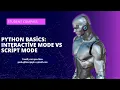 Python for Absolute Beginners Interactive vs Script Mode Using Escape Characters