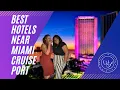 Travel Day - Best Hotels near Miami Cruise Port