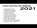 Lagu Enak Di Dengar di Perjalanan//Nostalgia 2021~ada rindu untukmu