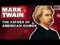 Mark Twain The Father of American Humor