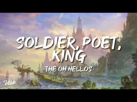 Download MP3 The Oh Hellos - Soldier, Poet, King (Lyrics)