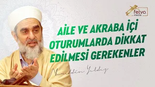 Aile ve akraba içi oturumlarda dikkat edilmesi gerekenler