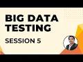 Big Data Testing Session-5