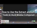 How to Use the Extract and Lift Tools in Avid Media Composer
