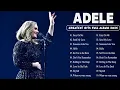 ADELE ~ Best Songs Collection Full Album - The Best Of ADELE - Greatest Hits 2025