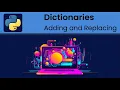 Python - Dictionaries Adding and Replacing Key-Values