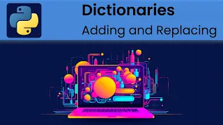 Python - Dictionaries Adding and Replacing Key-Values