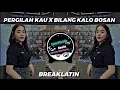 Download Lagu KOTA MARUDU REMIX - Pergilah Kau X Bilang Kalo Bosan (Breaklatin)