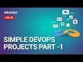 Simple DevOps Projects - Part 1 DevOps Projects for Beginners DevOps Training Edureka