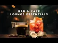 Download Lagu Bar \u0026 Café - Lounge Essentials