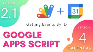 Get Event By ID - Episode 4 2 1 Apps Script Calendar Service