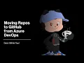 Moving Repos to GitHub from Azure DevOps - GitHub Quick Tips