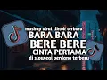 Download Lagu DJ BARA BERE X CINTA PERTAMA STYLE MAMAN FVNDY VIRAL TIKTOK 2023