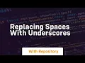 replacing spaces with underscores