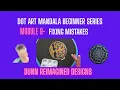 Module 9 - Mistakes and How to Fix Them Dot Art Beginner Series