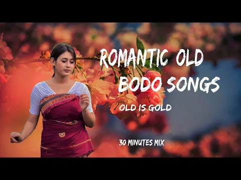 Download MP3 OLD ROMANTIC BODO SONGS COLLECTION || OLD IS GOLD || 30 MINUTES MIX