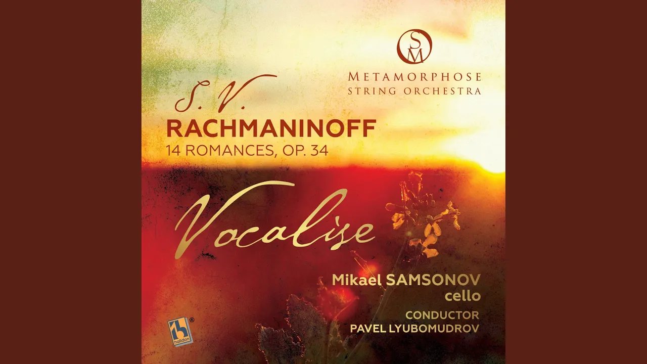 14 Romances, Op. 34: No. 14, Vocalise (Arr. for Cello & String Orchestra by P. Lyubomudrov) 14 Romances, Op. 34: No. 14, Vocalise (Arr. for Cello & String Orchestra by P. Lyubomudrov)