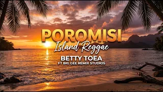 🔥🌴 POROMISI – Island Reggae | Betty Toea ft Big Gee Remix Studios