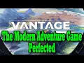 Download Lagu Vantage - The Modern Adventure Game Perfected (Review copy provided)