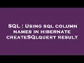 SQL Using sql column names in hibernate createSQlquery result