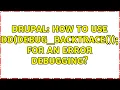 Drupal How to use dd debug - backtrace for an error debugging 2 Solutions