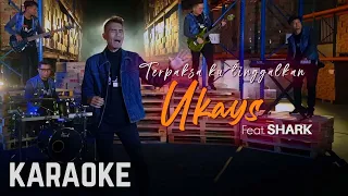 Download Ukays ft. Shark - Terpaksa Ku Tinggalkan Karaoke Official MP3