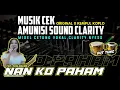 Download Lagu DANGDUT CLARITY CEK SOUND 🔊NAN KO PAHAM || AMUNISI MIDELAN CETUNG CETUNG DUT GLERR🎶
