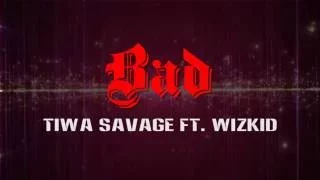 tiwa savage ft wizkid bad lyrics