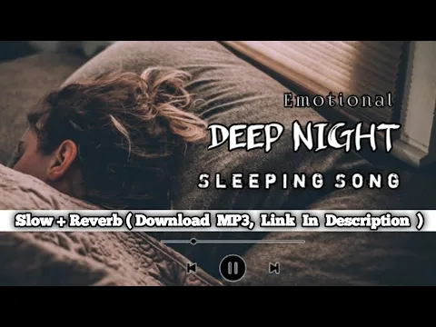 Download MP3 Emotional//Deep Night Sleeping Song //Slow+Reverb {Lo-Fi}