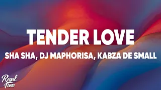 sha sha tender love lyrics ft dj maphorisa kabza de small