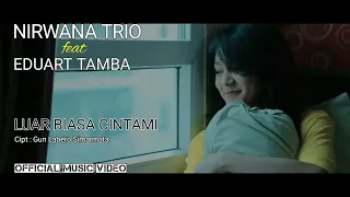 Download EDUART TAMBA feat. NIRWANA TRIO - LUAR BIASA CINTAMI (OFFICIAL MUSIC VIDEO) MP3