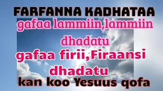 Farfanna Kadhata Kadhataa Fira Kootii Yesuus Yesuus Gooftaa Kootii Kanaafan Caba Koo Sitti Obse 
