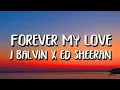 Download Lagu J Balvin x Ed Sheeran - Forever My Love (Lyrics)