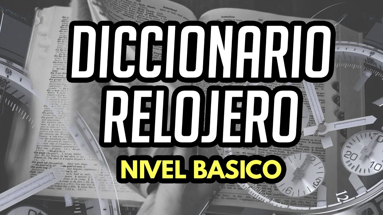 Diccionario Relojero: Nivel Básico (¿Cómo se llaman las partes de un reloj?)